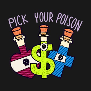 Pick your poison T-Shirt