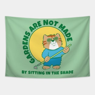 Gardens Are Not Made by Sitting in Shade Tapestry