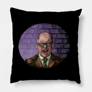 I don’t live to drain, I drain to live - Colin Robinson Pillow