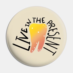 Live in the present Pin