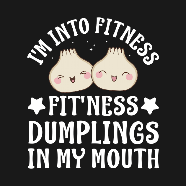 Fit'Ness Dumplings In My Mouth Dumpling Pun Funny by Dr_Squirrel