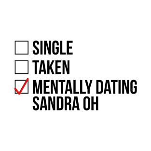 MENTALLY DATING SANDRA OH T-Shirt