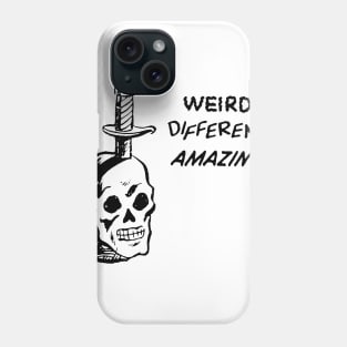 WEIRD DIFFERENT AMAZING Phone Case