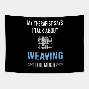 My Therapist Weaving Weaver Tapestry