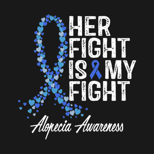 Her Fight Is My Fight Alopecia Awareness T-Shirt