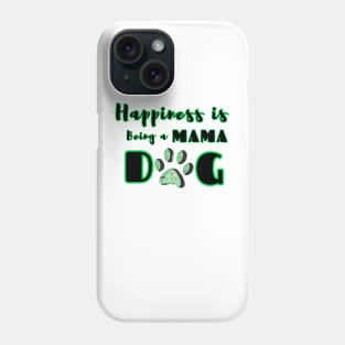 Happiness is Being a Mama Dog Phone Case