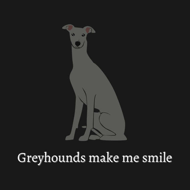 Greyhounds Make Me Smile by greygoodz