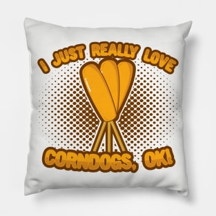 I Just Really Love Corndogs, OK! Pillow