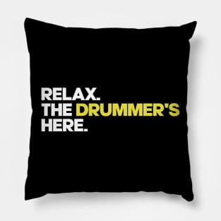 Relax. The Drummer's Here Pillow