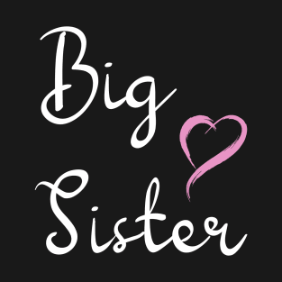 Big Sister T-Shirts: Announce Your Big Sis Status! Perfect for Everyday Wear, Available in Sizes from Toddler to Big Girl. Get Promoted to Big Sis with Style! T-Shirt