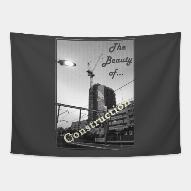 The Beauty of Construction Tapestry by schweikonline