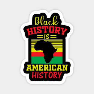 Black History is American history, black history Magnet