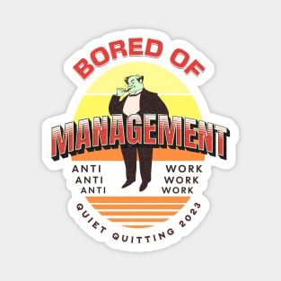 Bored Of Management Magnet