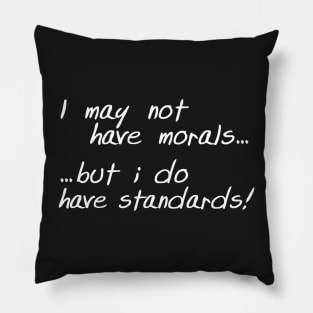 Morals... Standards... Black Pillow