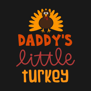 Daddy's Little Turkey 1To enable all products, your file must T-Shirt