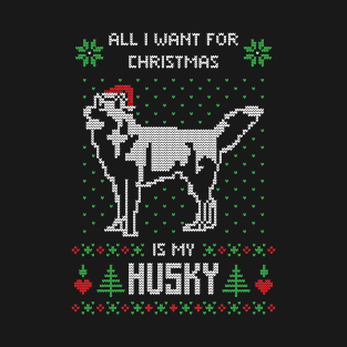 all i want christmas is my husky T-Shirt