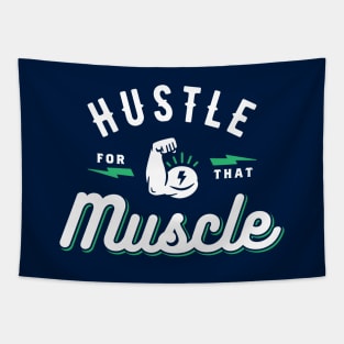 Hustle For That Muscle Tapestry