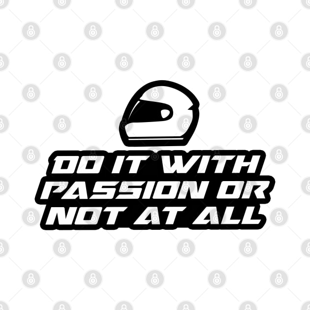 Do it with passion or not at all - Inspirational Quote for Bikers Motorcycles lovers by Tanguy44