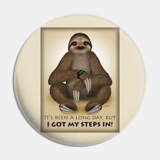 SLOTH I Got My Steps In Pin