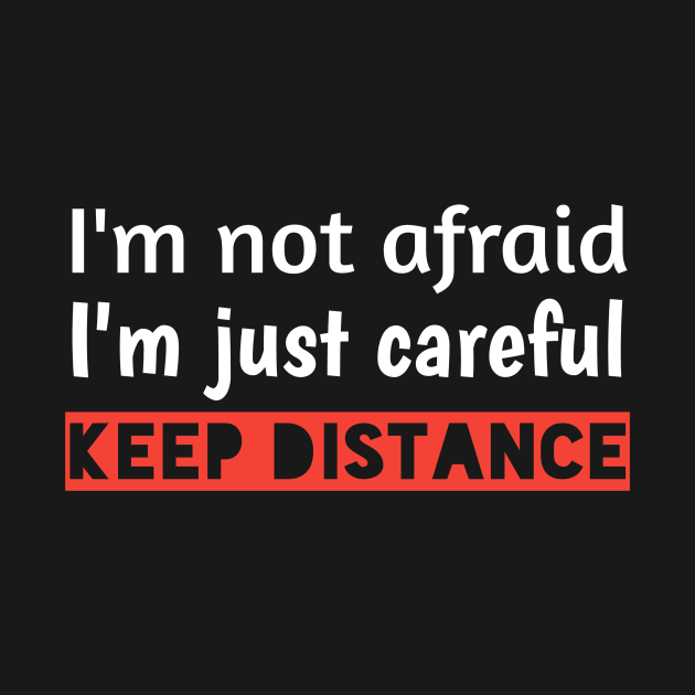 I'm not afraid, I'm just careful, keep distanceT-shirt by Ehabezzat