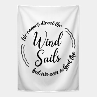 We cannot direct the wind, but we can adjust the sails Tapestry