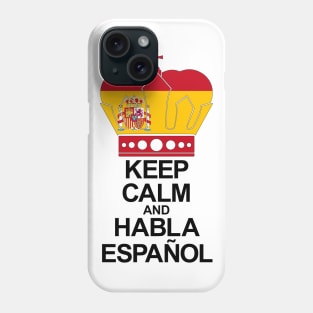 Keep Calm And Habla Español (España) Phone Case