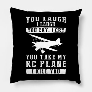 You Laugh, I Laugh, You Cry, I Cry! Hilarious RC Plane T-Shirt That Soars with Laughter Pillow