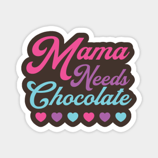 Chocolate Lover Mama Needs Chocolate Hearts Mom Mother Magnet