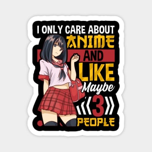 I Only Care About Anime And Like Maybe 3 People Magnet