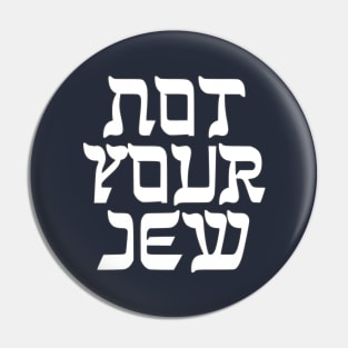 Not Your Jew Pin