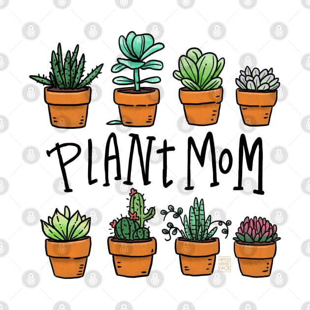 Plant Mom by heyouwitheface