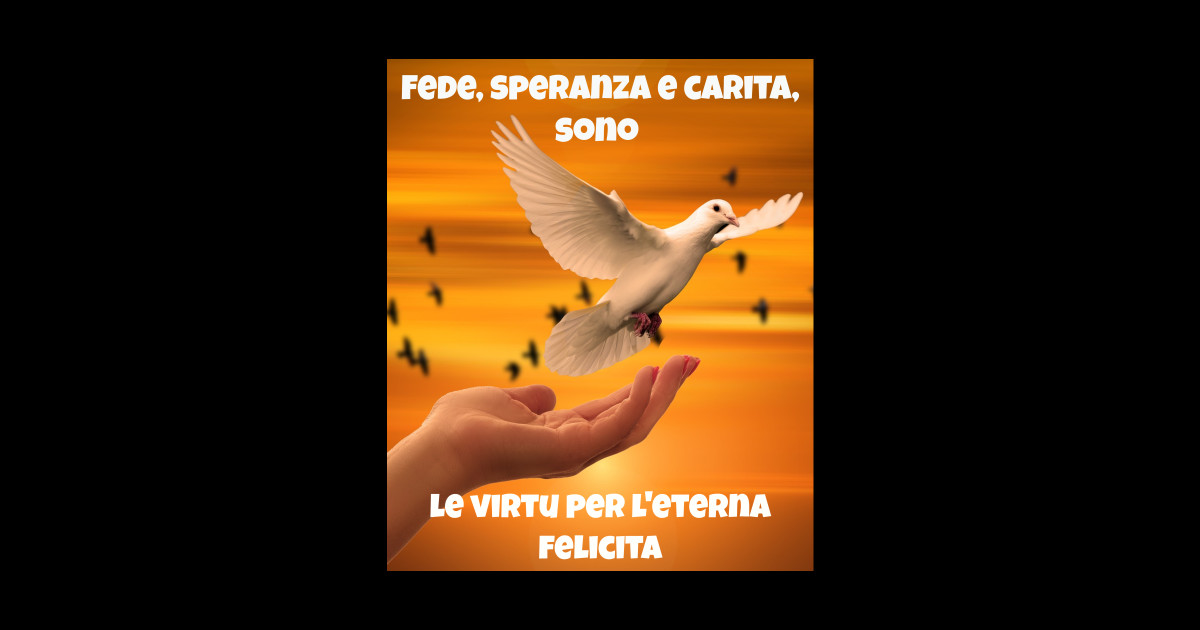 Fede, speranza e carita, sono le virtu per l'eterna felicita - Italy
