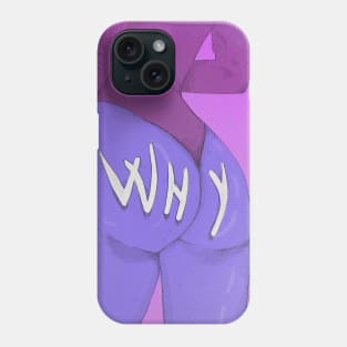 Why? Phone Case
