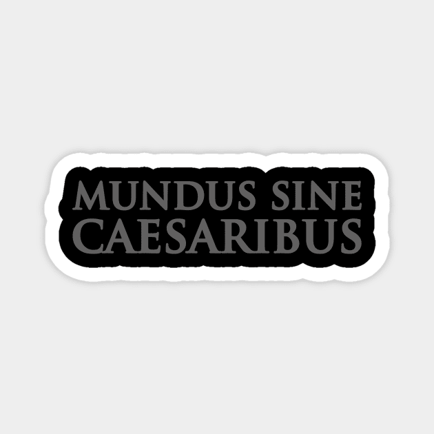 Mundus - Sine - Caesaribus Magnet by ArtistTee ⭐⭐⭐⭐⭐