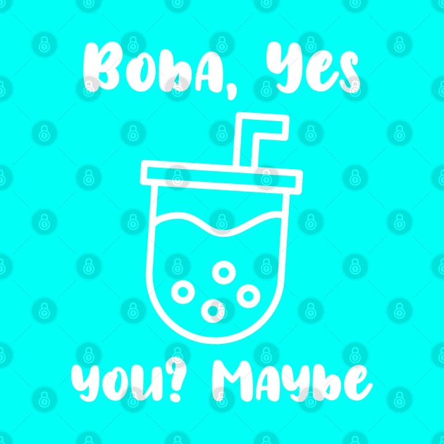 Bubble Tea Yes You Maybe by GreenGuyTeesStore