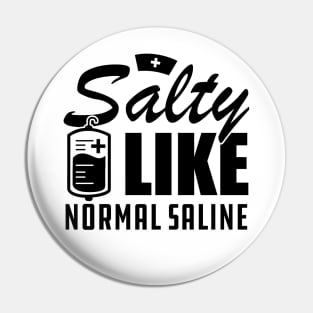 Nurse - Salty like normal saline Pin