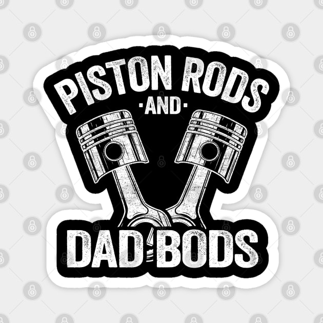 Piston Rods And Dad Bods Funny Mechanic Magnet by Kuehni