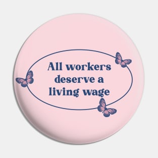 All Workers Deserve a Living Wage - Workers Rights Pin