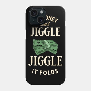 My money don’t jiggle jiggle Phone Case