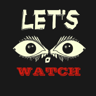 Lets Watch A Horror Movie - Movie Night T-Shirt