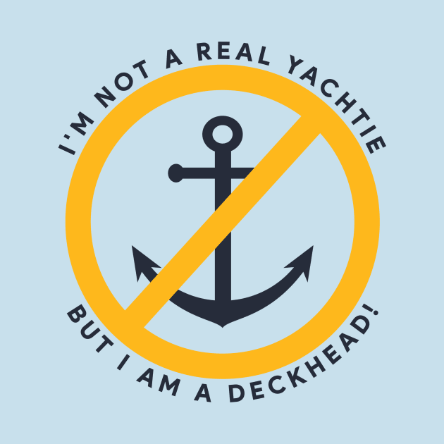 I'm Not A Real Yachtie... by Deckheads