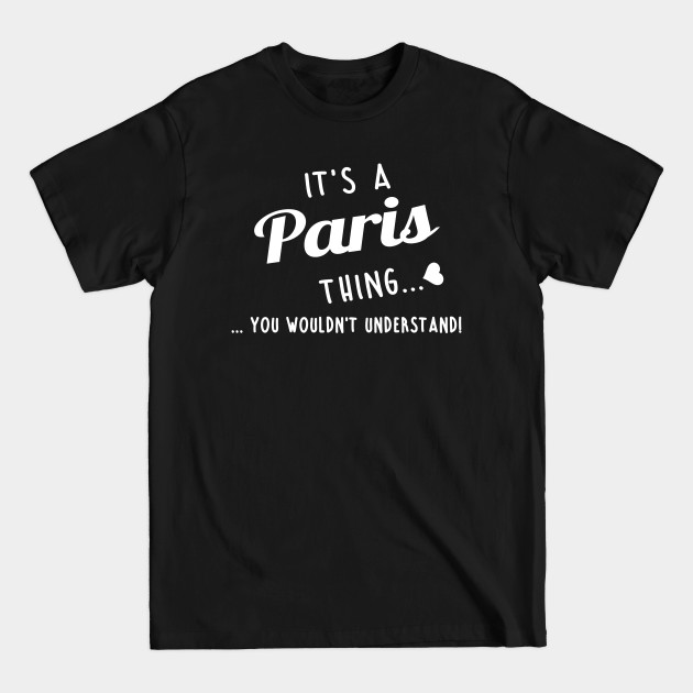 Discover Its A Paris Thing You Couldnt Understand - Paris - T-Shirt