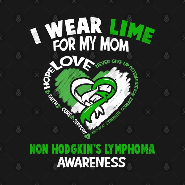 Non-Hodgkin's Lymphoma Awareness I Wear Lime For My Mom - Happy Mothers Day by BoongMie