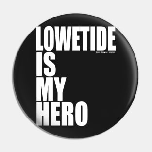 Lowetide is My Hero by Beer League Heroes Pin