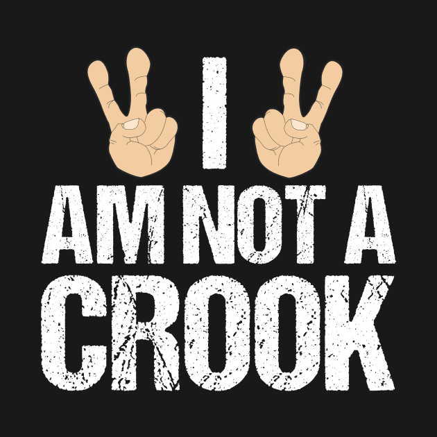 I Am Not A Crook Funny Richard Nixon Quote by epiclovedesigns