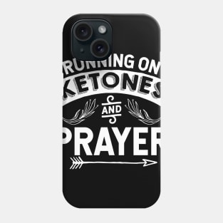 Running On Ketones And Prayer - Holy God T-Shirt Phone Case