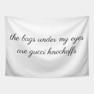 Bags Under My Eyes Tapestry