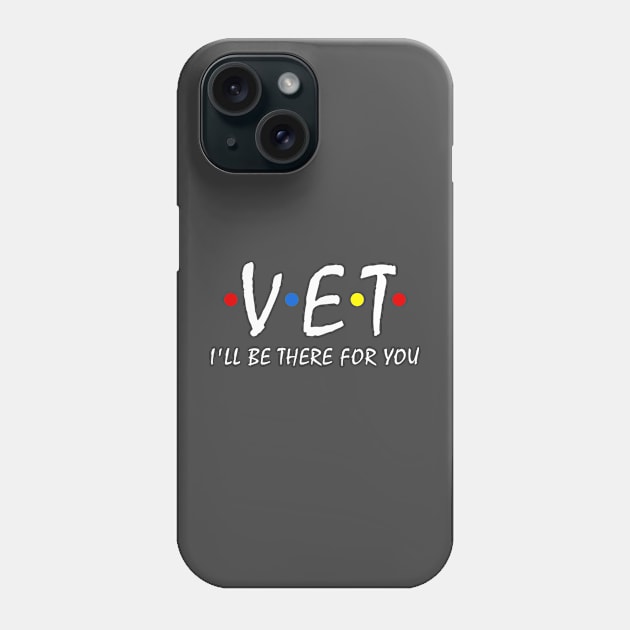 Vet I'll be there for you Vet Tech Veterinarian Veterinary Phone Case by Shop design