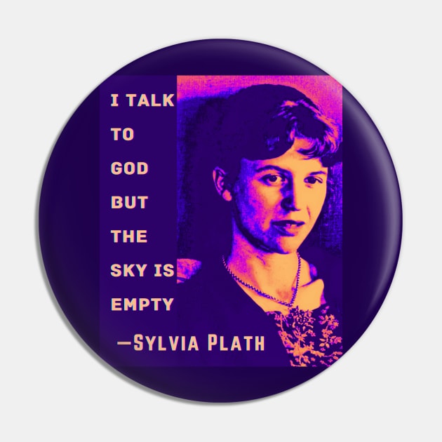 Sylvia Plath portrait and quote: I talk to God, but the sky is empty. Pin by artbleed