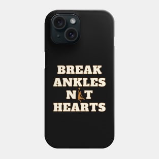 Break Ankles Not Hearts Basketball Phone Case